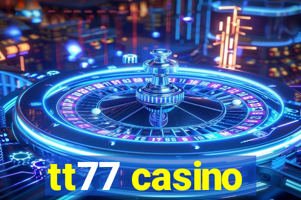 tt77 casino